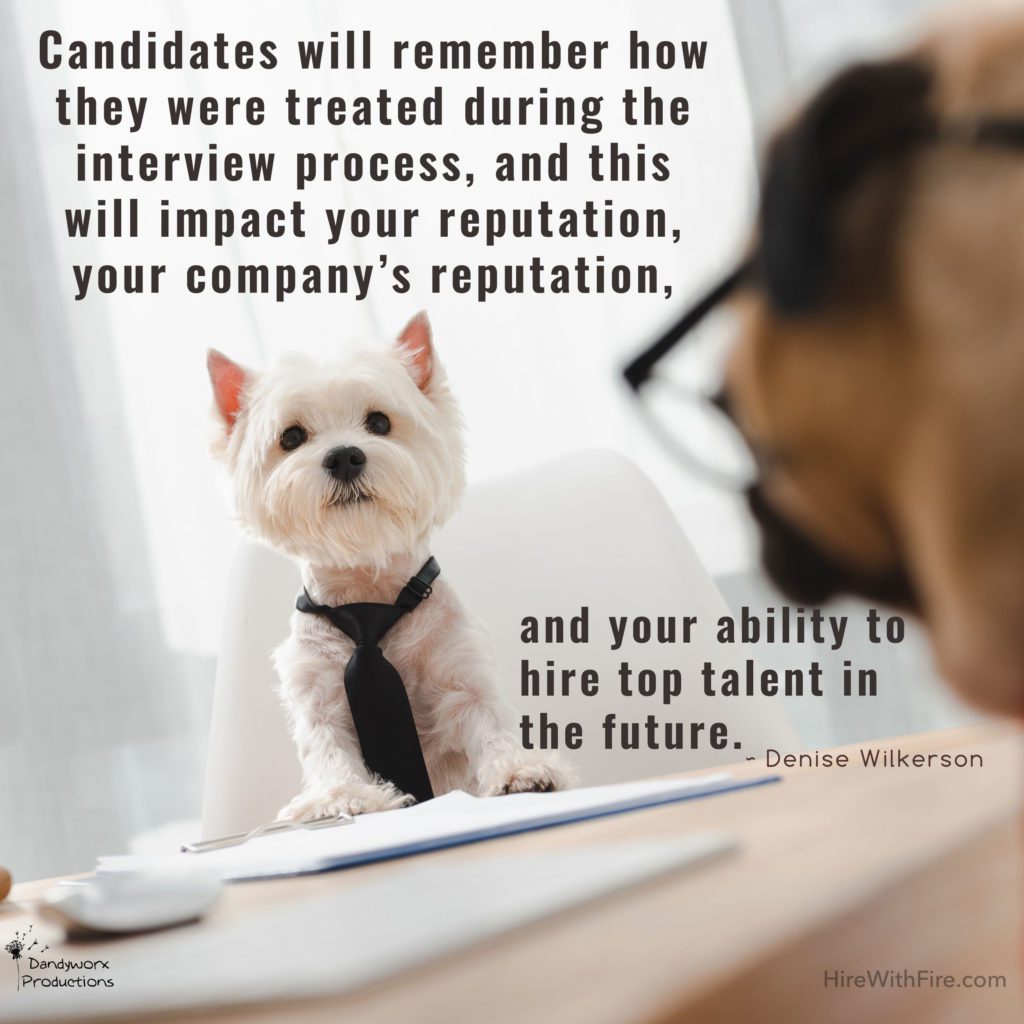 Candidates will remember how they are treated.